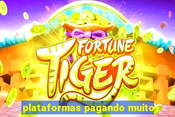 plataformas pagando muito